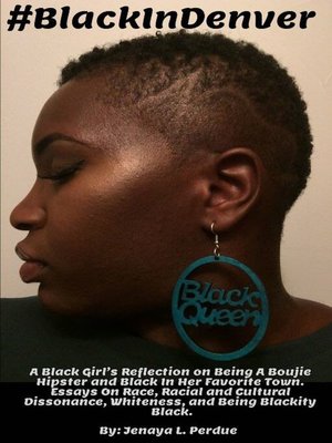 cover image of #BlackInDenver: a Black Girl's Reflection on Being a Boujie Hipster and Black In Her Favorite Town. Essays On Race, Racial and Cultural Dissonance, Whiteness, and Being Blackity Black.